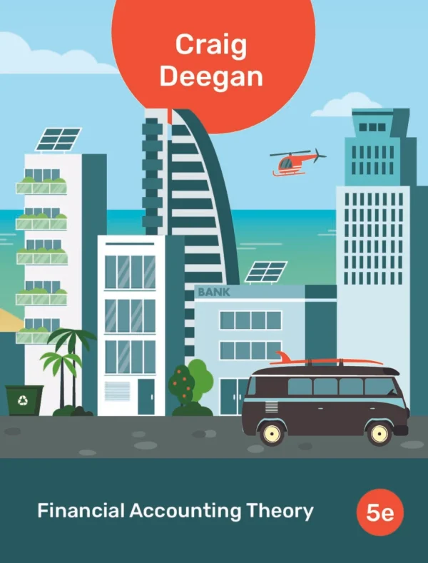 Financial Accounting Theory, 5e, Craig Deegan, Positive & Normative Theories